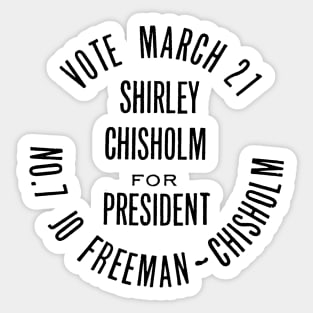 SHIRLEY CHISHOLM-FOR PRESIDENT Sticker